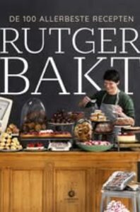 De 100 allerbeste recepten Rutger Bakt