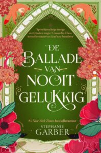 ‘De ballade van nooit gelukkig’ – Stephanie Garber